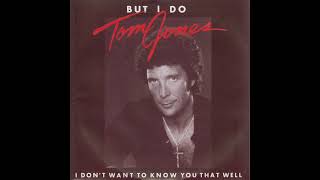 Tom Jones - I Don&#39;t Want To Know You That Well