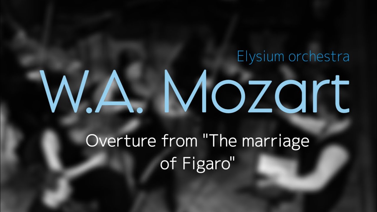 W.A. Mozart — Overture from “The Marriage of Figaro” 