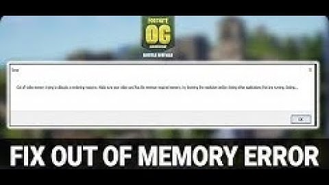 How to Fix Out of Video Memory Trying to Allocate a Rendering Resource Fortnite Chapter 4: Season OG