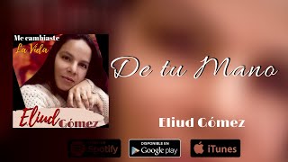 Video voorbeeld van "De tu mano - Eliud Gomez (Audio Oficial)"