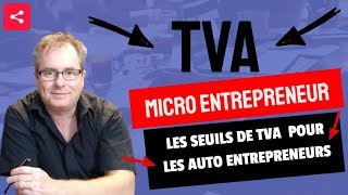 🔴▶▶ [TVA AUTO ENTREPRENEUR] TOUT SAVOIR SUR LA TVA AUTO ENTREPRENEUR, SEUIL TVA AUTO ENTREPRENEUR