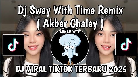 DJ SWAY WITH TIME REMIX BY AKBAR CHALAY VIRAL TIKTOK TERBARU 2025 YANG KALIAN CARI