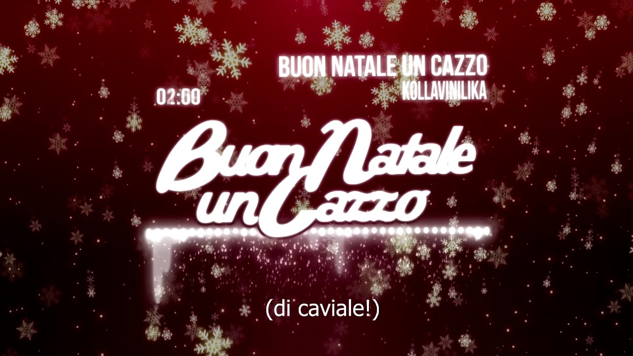 Buon Natale Un Ca.Kollavinilika Buon Natale Un Cazzo Nuova Versione Youtube