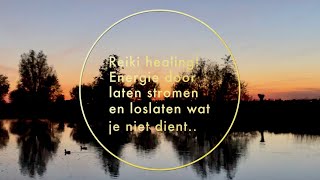 Reiki Healing Energie Door Laten Stromen En Loslaten Wat Je Niet Dient
