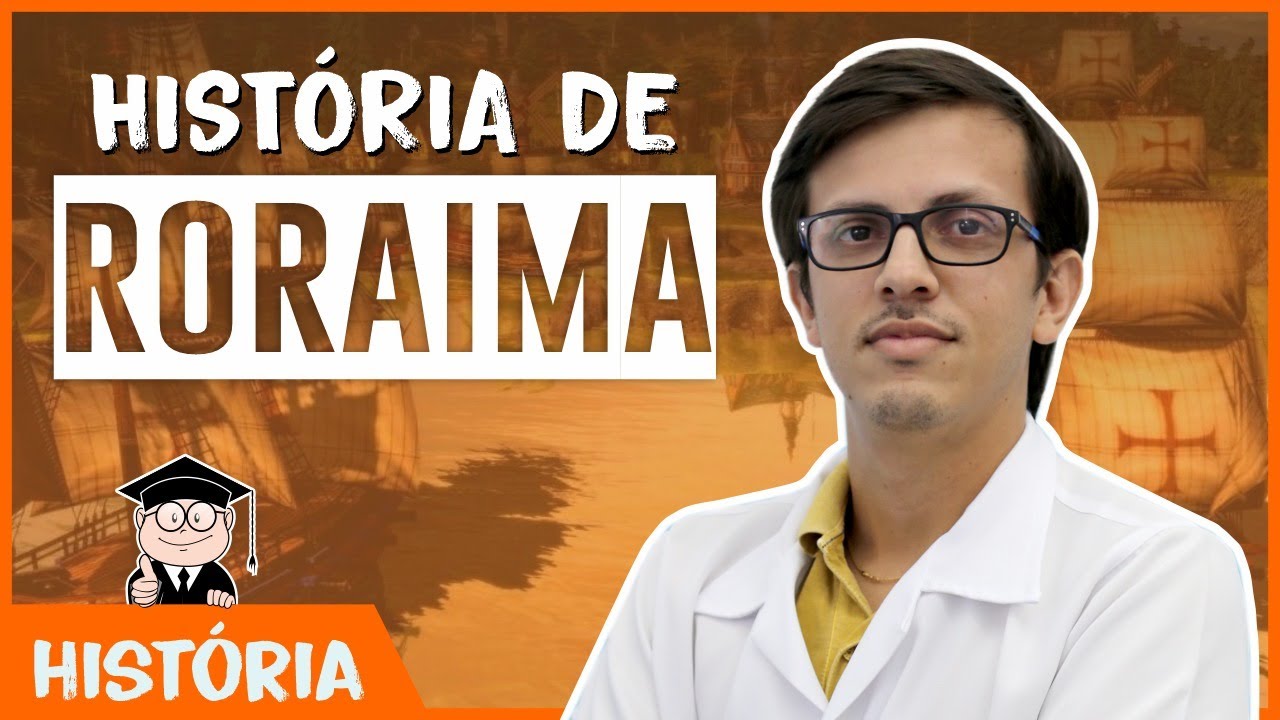 HISTÓRIA DE RORAIMA | ACADÊMICO NEWS