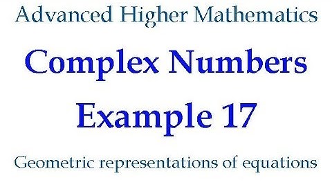 Example 17 - Geometric representations of equations in the complex plane