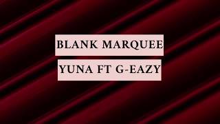 Yuna ft G-Eazy - Blank Marquee / Lyrics Video