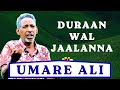 Umare Ali DURAAN WAL JAALANNA New Oromo Music Video 2025