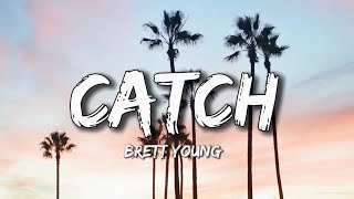 Brett Young - Catch (Lyrics)