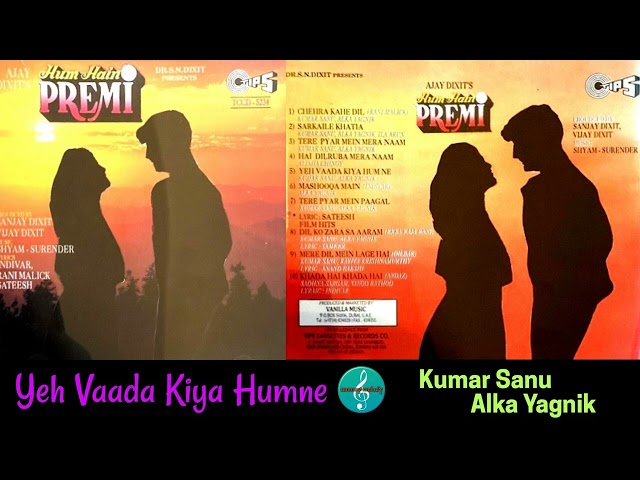 Yeh Vaada Kiya Humne/Kumar Sanu & Alka Yagnik/Hum Hain Premi(1996)/Love song/Original CD Rip class=