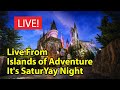 Livestream From Islands of Adventure it's SaturYay Night!