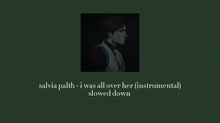 | slowed down | salvia palth - i was all over her (instrumental)