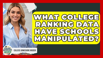 What College Ranking Data Have Schools Manipulated? - College Admissions Insider