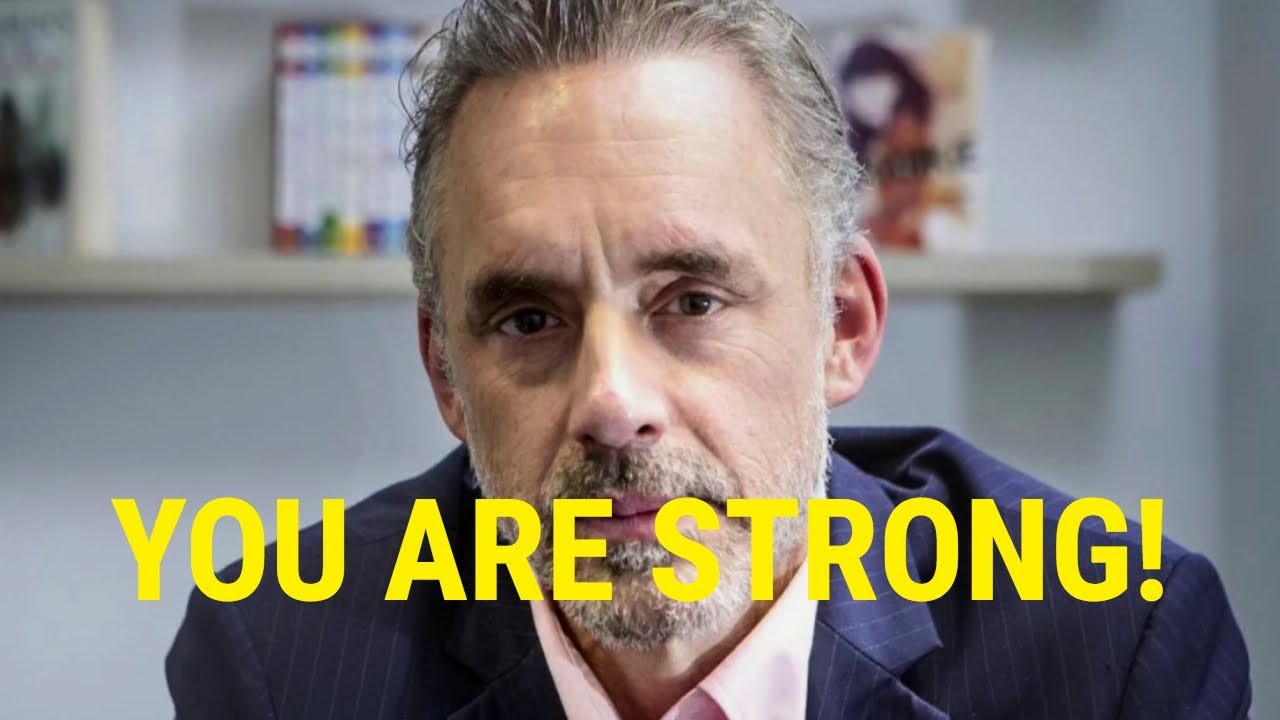 YOU ARE STRONG An Incredible Speech by Jordan Peterson