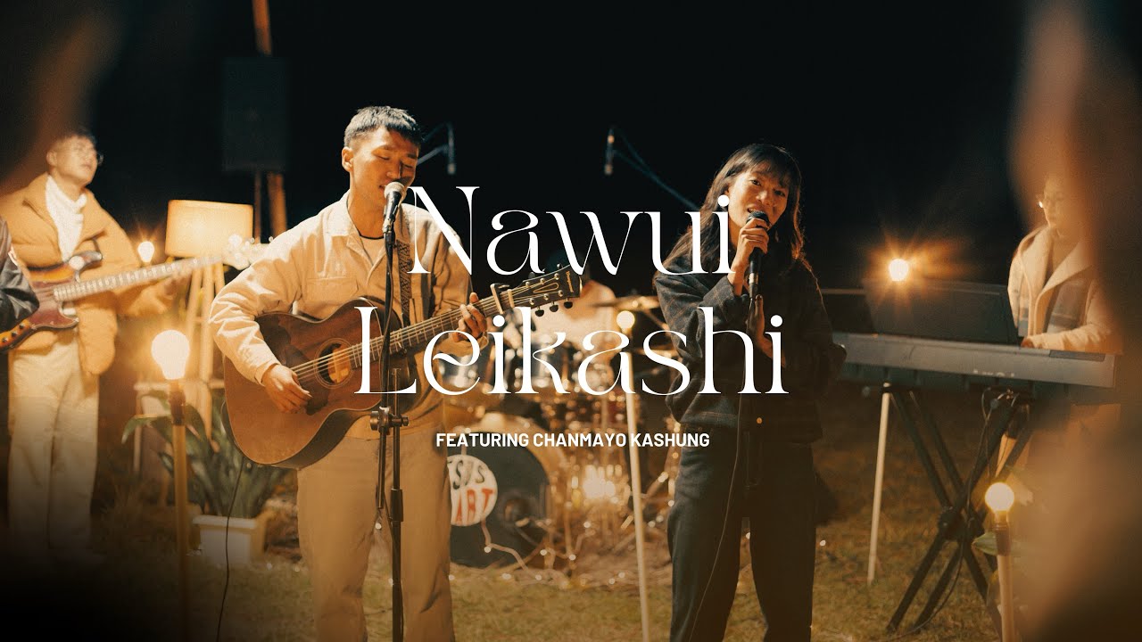 Nawui Leikashi - Jesus’ Heart feat. Chanmayo Kashung