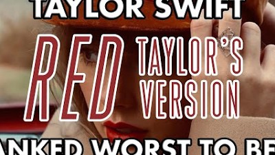 Taylor Swift - RED (Taylor's Version) - Ranked WORST to BEST 💋