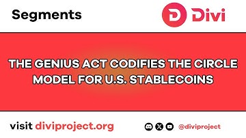 Divi Segments - The Genius Act Codifies The Circle Model For U.S. Stablecoins