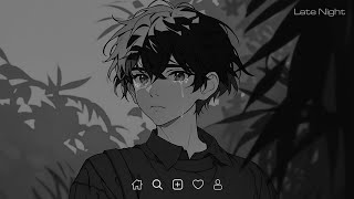 Late Night Songs Playlist - Really Sad Songs That Will Make You Cry - Love Songs for Broken Hearts