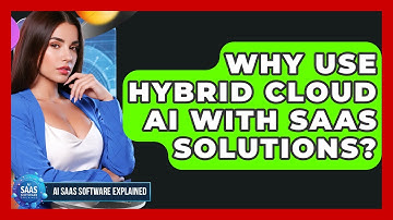 Why Use Hybrid Cloud AI With SaaS Solutions? - AI SaaS Software Explained