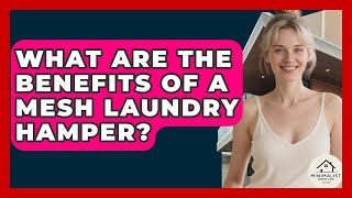 What Are The Benefits Of A Mesh Laundry Hamper? - Minimalist Home Life