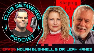 Nolan Bushnell &amp; Dr. Leah Hanes | Meta Pod #56