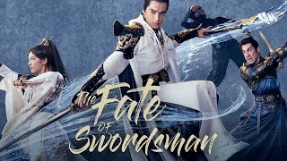 Full Movie - ศึกกระบี่ท่องยุทธภพ | The Fate Of Swordsman 【ซับไทย】