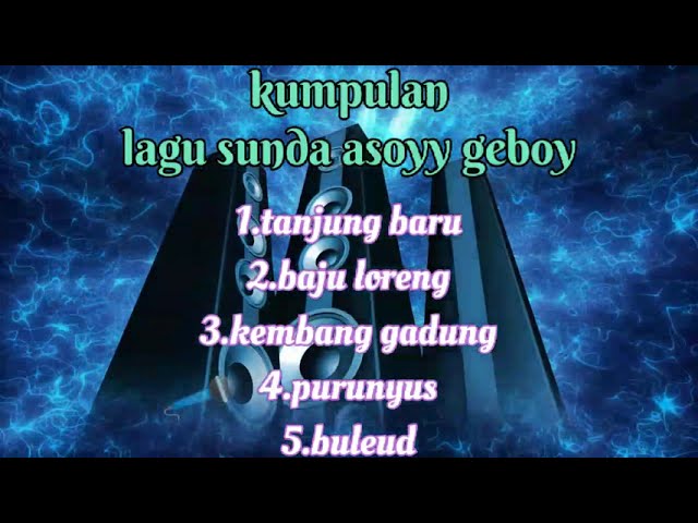 kumpulan lagu sunda asoy class=