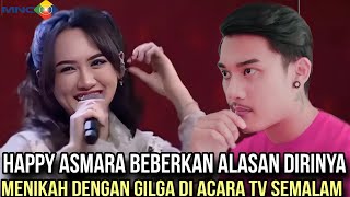 HAPPY BEBERKAN ALASAN DIRINYA MENIKAH DENGAN GILGA DI ACARA TV SEMALAM