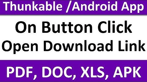 On Button Click Open Download Link of PDF, DOC, XLS, APK -Thunkable Android App Tutorial