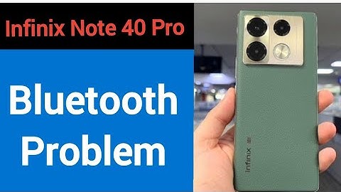 Infinix Note 40 Pro bluetooth problem solve kaise kare,How to fix bluetooth problem