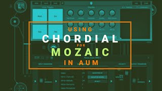 Using the Chordial Preset for Mosaic in AUM to Create Chords from Single Notes screenshot 1