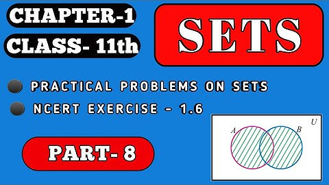 Part- 8  ( Sets) || Class -11 Maths ||  Exercise - 1.6 ||  Practical problem on Sets ||