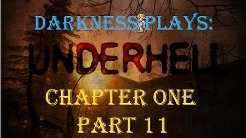 Darkness Plays - Underhell Chapter One [Part 11]