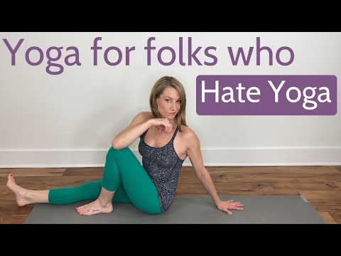YOGA FOR PEOPLE WHO HATE YOGA!