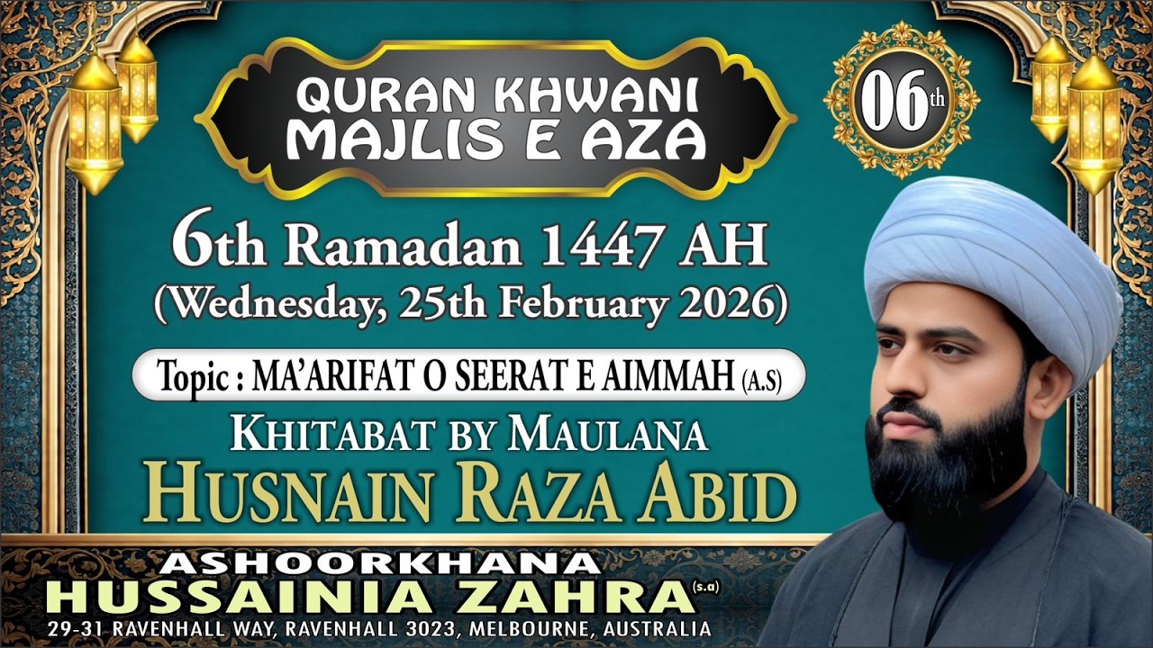 6th Ramzan 1447 | Ma'arifat o Seerat e Aimmah | Maulana Husnain Raza Abid |Hussainia Zahra Melbourne