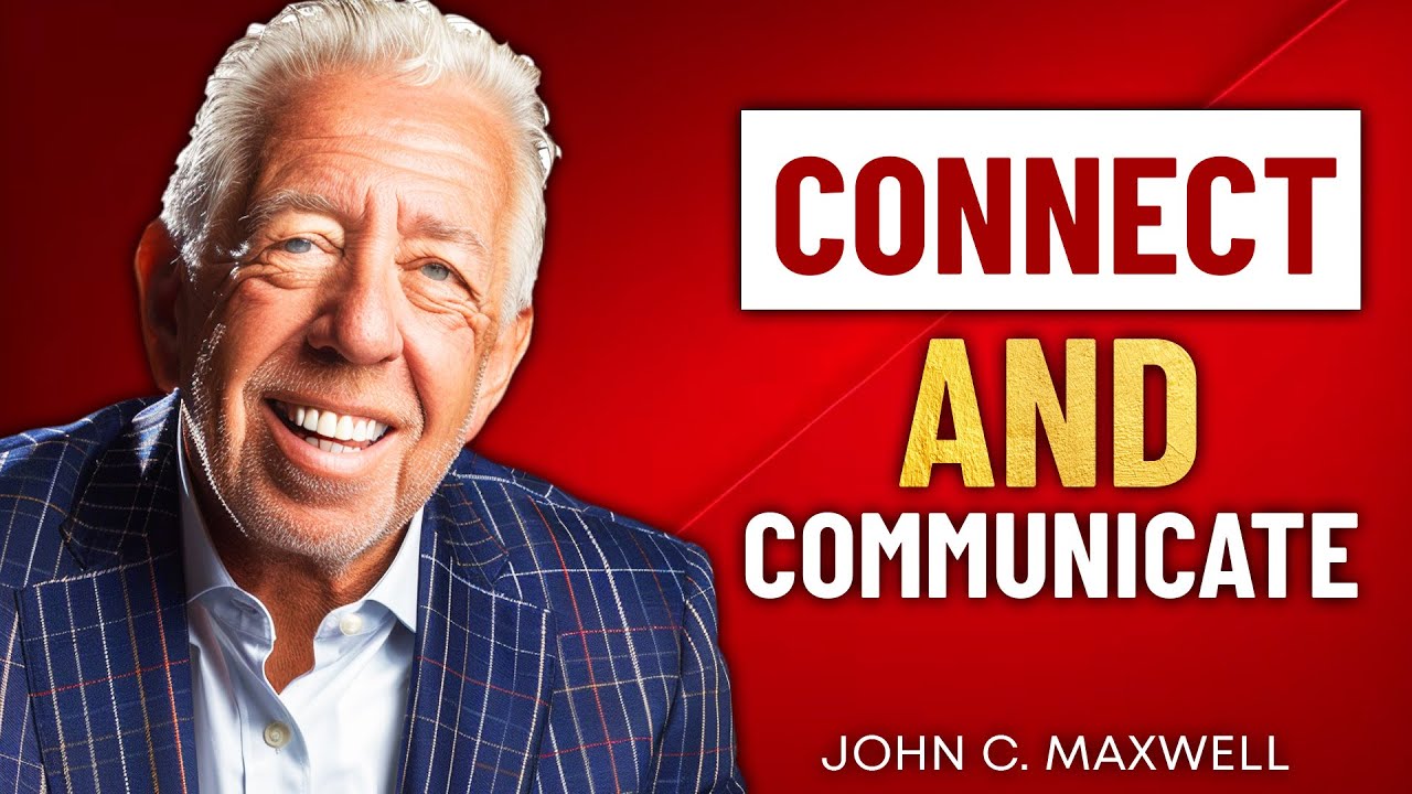 CONNECT & COMMUNICATE | Motivation Video | Dr. John Maxwell