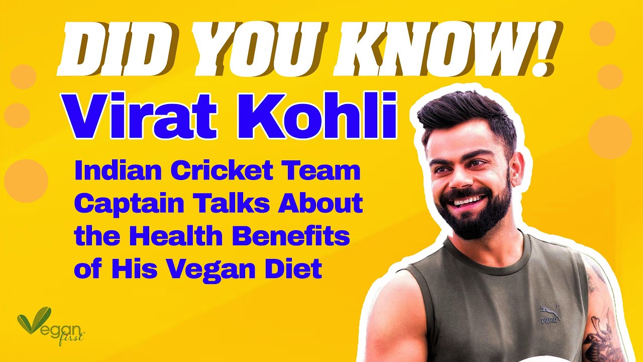 Virat Kohli- Indian Cricket Team Captain Talks About the Health Benefits of His Vegan Diet