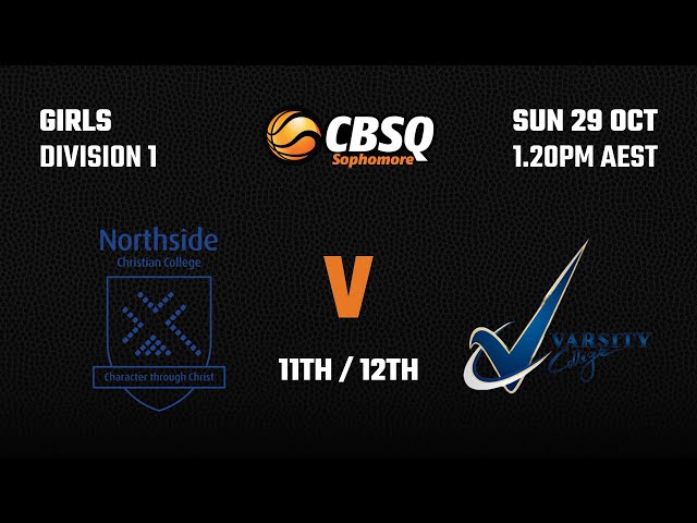 CBSQ Sophomore - Girls Div 1 Playoff for 11/12 - Northside Christian College vs Varsity College