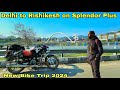 Delhi to rishikesh road trip 2024  long ride on 100cc splendor plus  haridwarrishikesh uttrakhand