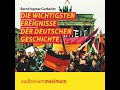 Die wichtigsten Ereignisse der deutschen Geschichte (Ungekürzt) - Bernd Ingmar Gutberlet