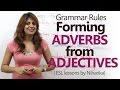 How to form Adverbs from Adjectives? - English Grammar Lesson