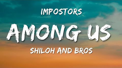 Shiloh And Bros - IMPOSTORS - Among Us Song (lyrics)