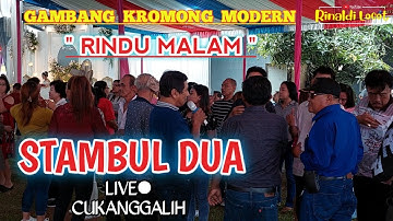STAMBUL DUA - GAMBANG KROMONG MODERN RINDU MALAM || CUKANGGALIH 13 MEI 2023