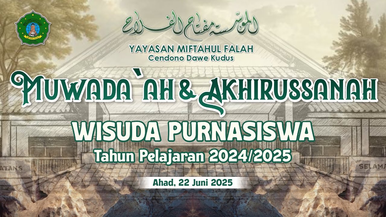 MUWADA'AH & AKHIRUSSANAH YAYASAN MIFTAHUL FALAH TAHUN PELAJARAN 2024 / 2025