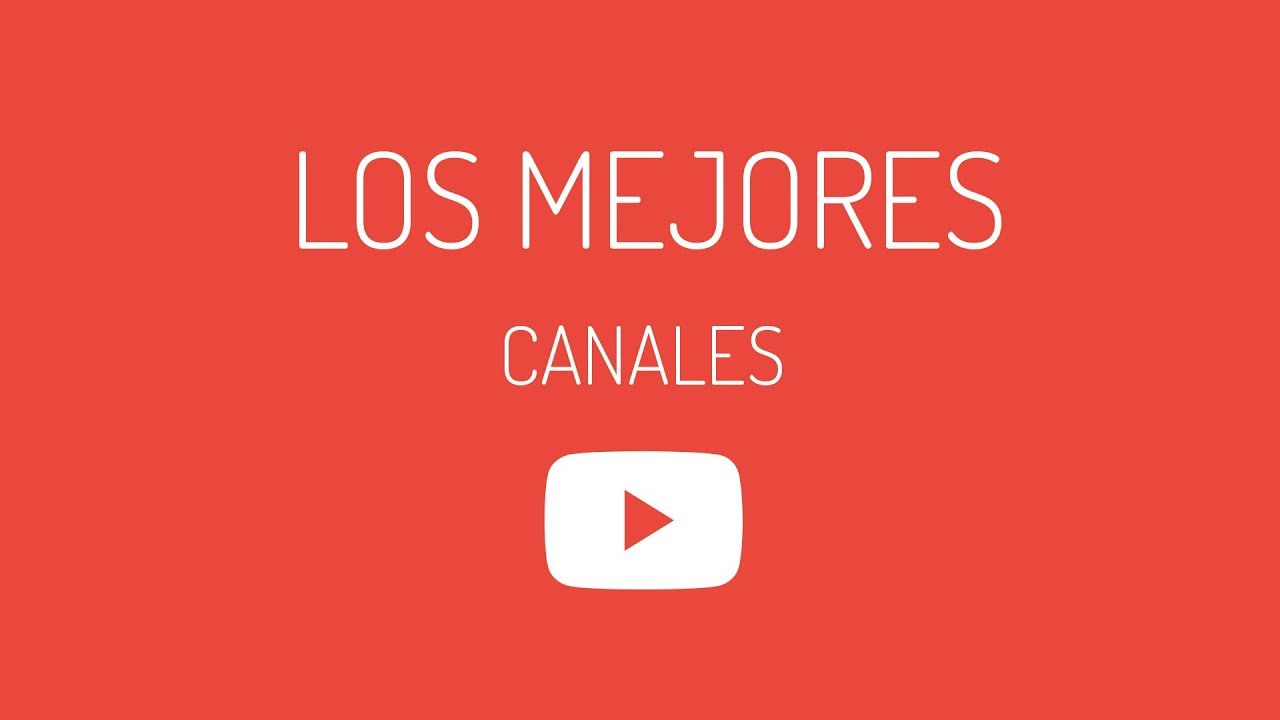 Los mejores canales de Youtube YouTube Los mejores canales de Youtube YouTube