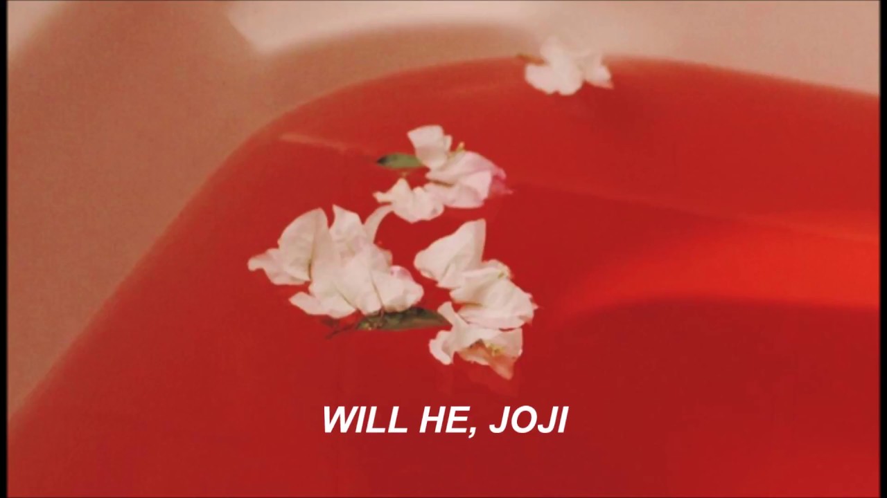 Joji; Will He (lyrics)