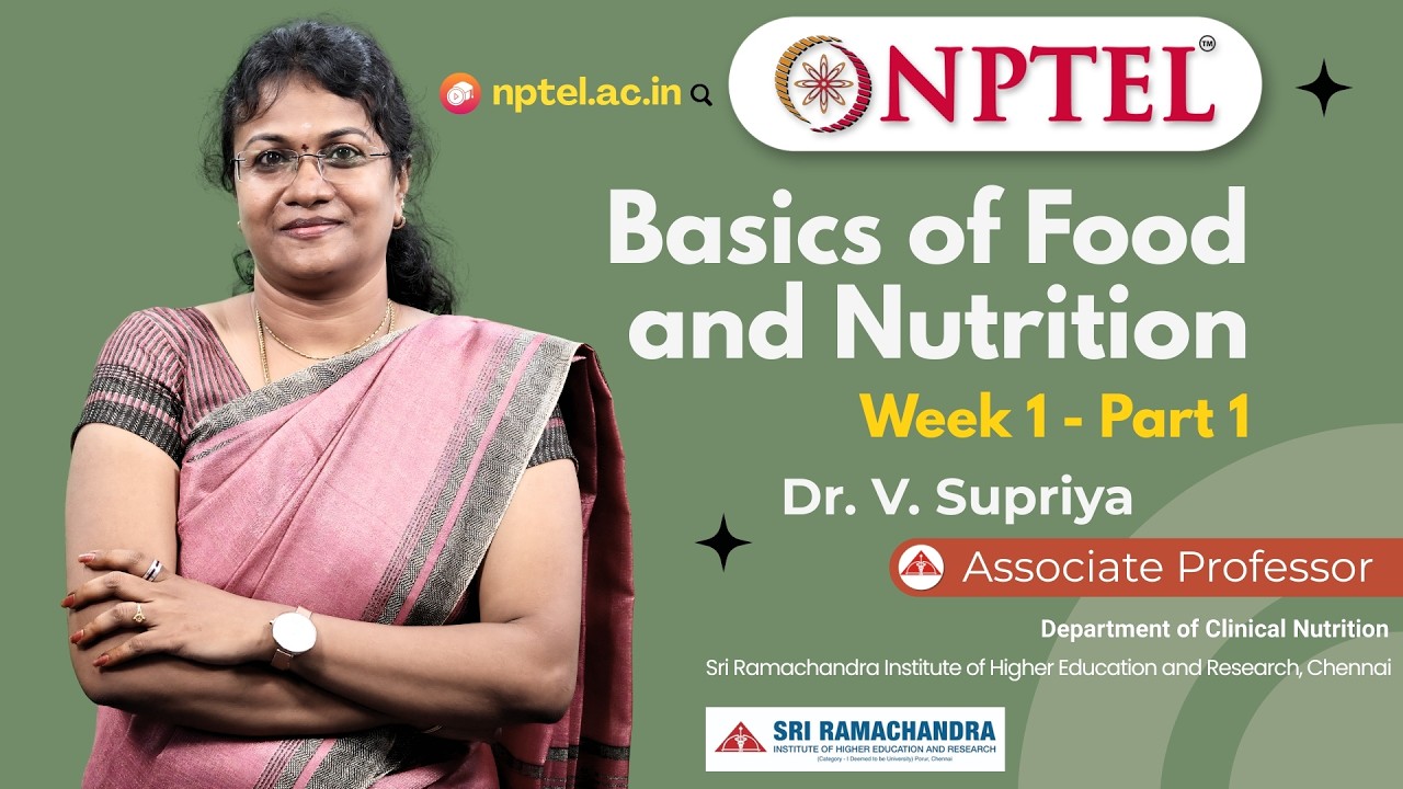 Introduction, Definitions Basics of Food and Nutrition - Week 1 - Part 1 | Dr. V. Supriya |