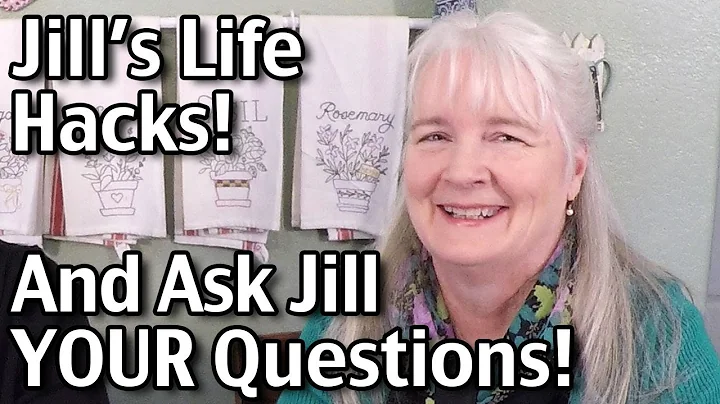 Jill's Life Hacks And Answering Your Questions!