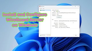 Install and Configure WireGuard Server on Windows