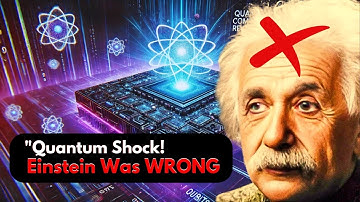 NEW EVIDENCE: Quantum Computers Just Proved Einstein WRONG!